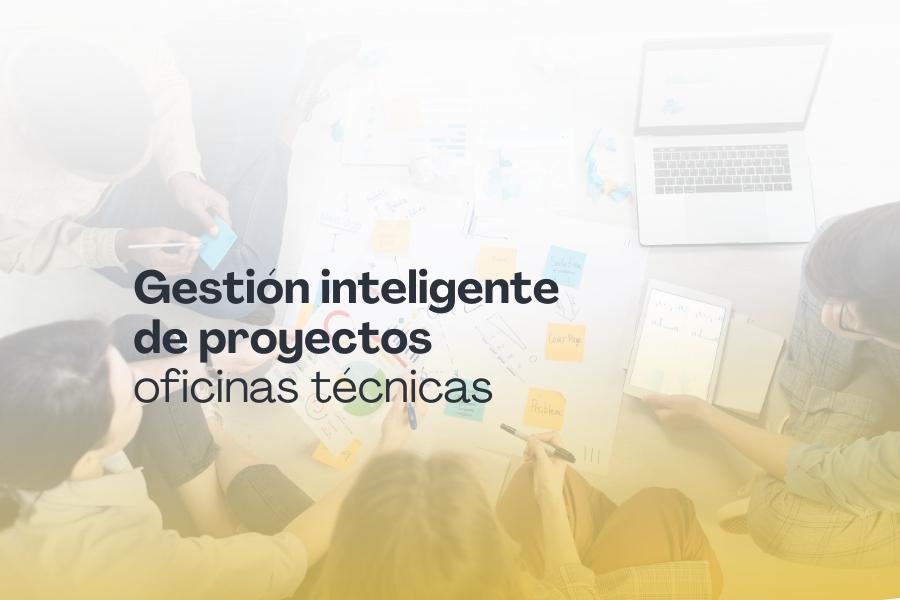 Gestión de proyectos para oficinas técnicas: cómo controlar presupuesto, tiempo y equipos